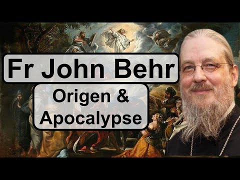 Fr. John Behr - Origen's Apocalyptic Theology