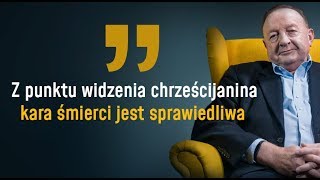 Stanisław Michalkiewicz: z punktu widzenia chrześcijanina kara śmierci jest sprawiedliwa
