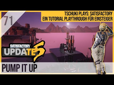 SATISFACTORY TUTORIAL Let's Play Update 5: 71 - Pump it up