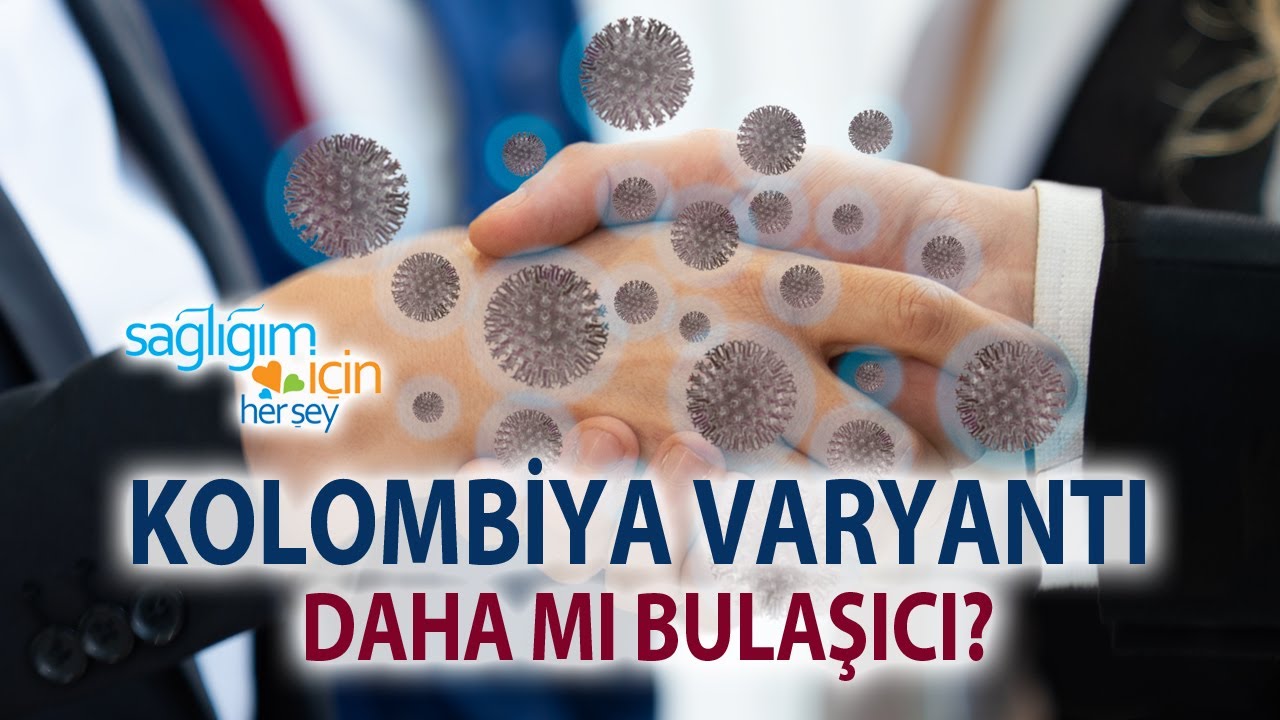 Kolombiya Varyantı Nedir?