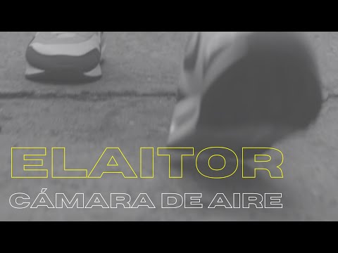 ELAITOR - CÁMARA DE AIRE [VIDEOCLIP] 2023