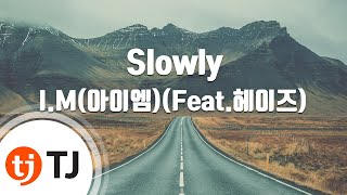 Download lagu [TJ노래방] Slowly - I.M(아이엠)(Feat.헤이즈) / TJ Karaoke mp3