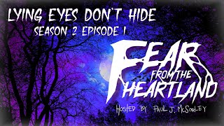 Lying Eyes Don’t Hide- Creepypasta💀Paul J. McSorley’s Fear From the Heartland S2E01 (Scary Stories)