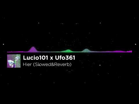 Lucio101 x Ufo361 - Hier (Slowed&Reverb)