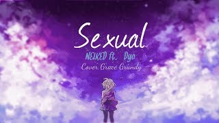 Nightcore - Sexual (NEIKED ft. Dyo) Grace Grundy Cover