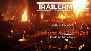 Uncharted 4: A Thief's End - Heads or Tails Trailer Music (Two Steps From Hell - Last of the Light)