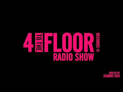 4 To The Floor Radio Show Ep 49 Presented by Seamus Haji