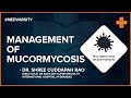 management of mucormycosis medvarsity