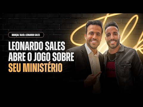 O SEU MINISTÉRIO COM LEONARDO SALE NO MARÇAL TALKS