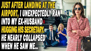 🛬Just Landed And Ran Into My Ex-Husband Hugging His Secretary👀🫢—😎He Fainted When He Saw Me…😎😏