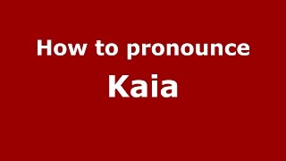 How to pronounce Kaia