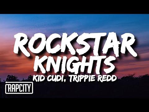 Kid Cudi, Trippie Redd - Rockstar Knights (Lyrics)