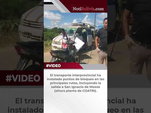 #NotiBolivia | Bloqueo en las salidas de San Ignacio de Moxos, Puerto Varador y rutas a Santa Cruz.