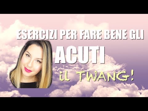 ESERCIZI PER GLI ACUTI : IL TWANG