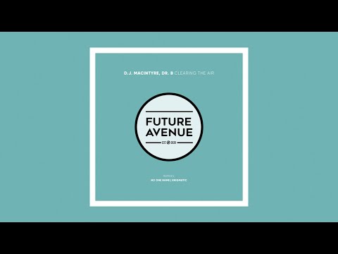 D.J. MacIntyre, Dr. B (AR) - Clearing the Air [Future Avenue]