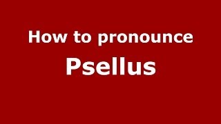 How to pronounce Psellus