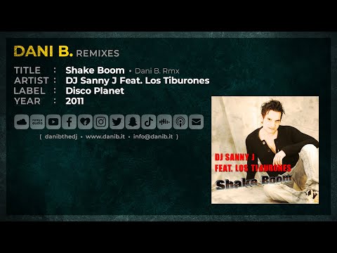 DJ Sanny J Feat. Los Tiburones / Shake Boom • Dani B. Rmx
