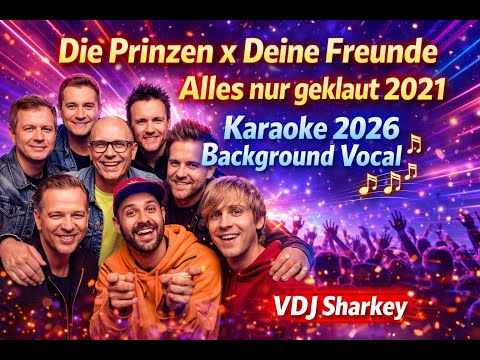 Die Prinzen x Deine Freunde - Alles nur geklaut 2021 (Karaoke Version 2026 Background Vocal) Lyrics