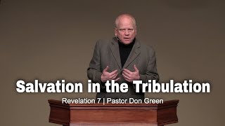 Salvation in the Tribulation (Revelation 7) Pastor Don Green