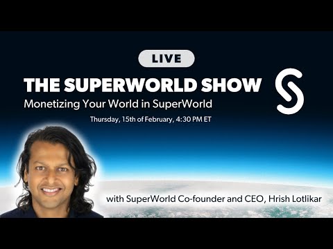 The SuperWorld Show Live: Monetizing Your World in SuperWorld
