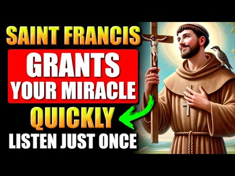 POWERFUL PRAYER TO SAINT FRANCIS OF ASSISI FOR URGENT MIRACLES
