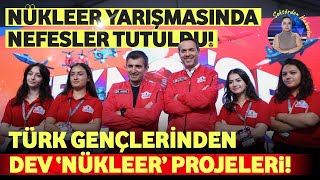 Türk Gençleri, Dev Nükleer Projelerini Tanıttı!