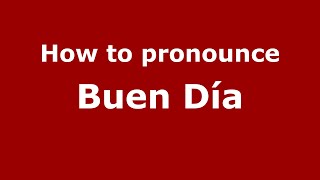 How to pronounce Buen Día