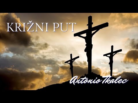 Križni put - (glazba: Antonio Tkalec, tekst: don Vitomir Zečević)