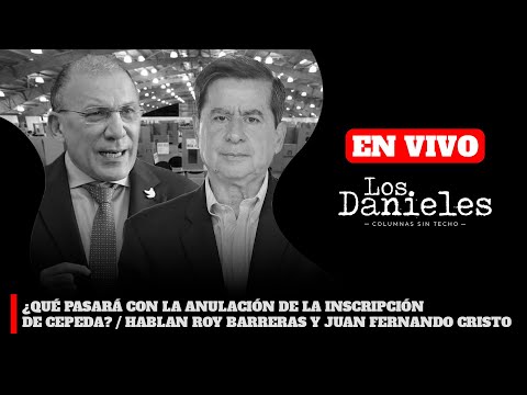 ¿QUÉ PASARÁ CON LA ANULACIÓN DE LA INSCRIPCIÓN DE CEPEDA? / HABLAN ROY BARRERAS JUAN FERNANDO CRISTO
