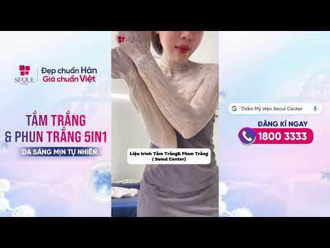 Chi Tiết Liệu Trình Tắm Trắng & Phun Trắng 5IN1. HÈ VỀ TỚI NƠI - Đăng Ký Tắm Trắng Các Người Đẹp Ơi!