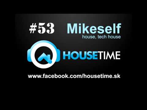 housetime.sk #53 - Mikeself - house, tech house