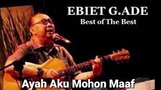 Download lagu Ebiet G. Ade: Ayah Aku Mohon Maaf mp3 Download lagu Ebiet G. Ade: Ayah Aku Mohon Maaf mp3