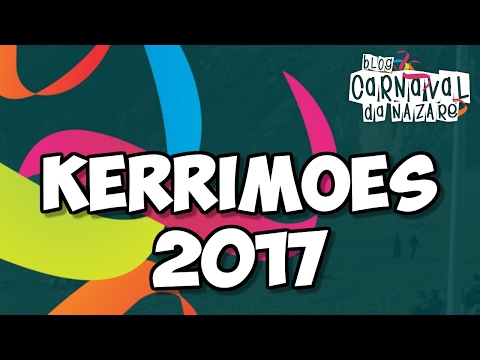 Kerrimões 2017 (Ela Disse Que Me Amava) - Carnaval da Nazaré