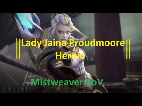 Lady Jaina Proudmoore Heroic vs Cutting Edge (Mist monk PoV)