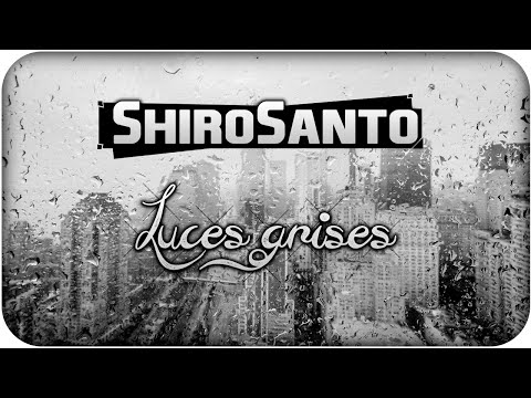 ShiroSanto - Luces grises