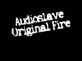 Audioslave - Original Fire