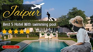 5 Best Hotels in Jaipur with Swimming pool | Jaipur Hotels