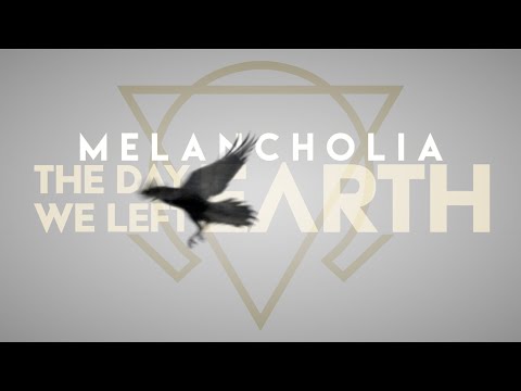 THE DAY WE LEFT EARTH - Melancholia (Official lyric video)