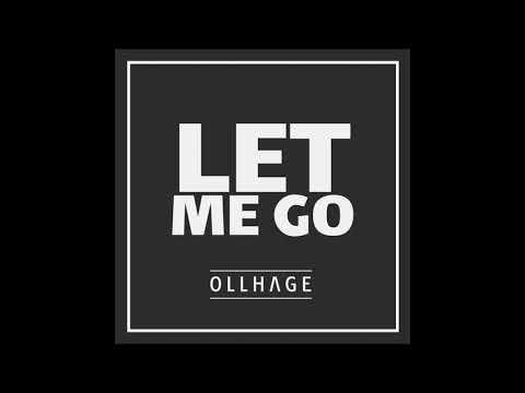 Ollhage - Let Me Go