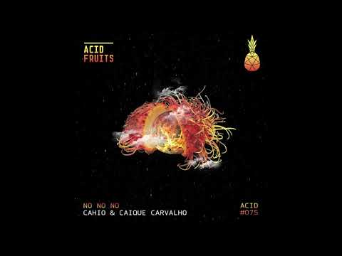 Cahio & Caique Carvalho - No No No [ACID FRUTS]