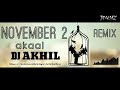 November 2 | Akaal | Remix | Dj AKHIL