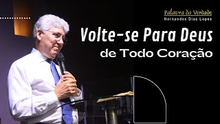 VOLTE-SE PARA DEUS DE TODO CORAÇÃO - Hernandes Dias Lopes