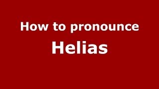 How to pronounce Helias
