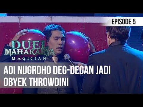 DUEL MAHAKARYA MAGICIAN - Adi Nugroho Deg-deganJadi Obyek Throwdini [Eps 5]