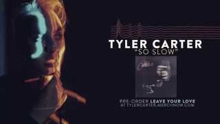 Tyler Carter - So Slow
