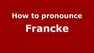 How to pronounce Francke