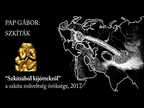 PAP GÁBOR – SZKÍTÁK "A Szkítiából kijöttekről" – a szkíta műveltség öröksége, 2017
