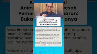 Kritik Prabowo! Anies Baswedan Desak Pemerintah Transparan: Buka Data Apa Adanya ke Publik