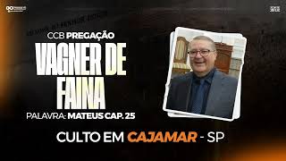CCB PREGAÇÃO VAGNER DE FAINA - MATEUS 25 - CAJAMAR-SP