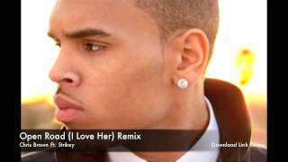 Chris Brown Ft. Strikey - Open Road (I Love Her) Remix